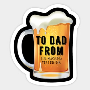 To Dad From The Reason You Drink Father'S Day Sticker